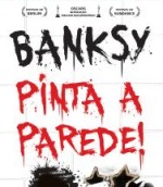Banksy - Pinta a Parede!